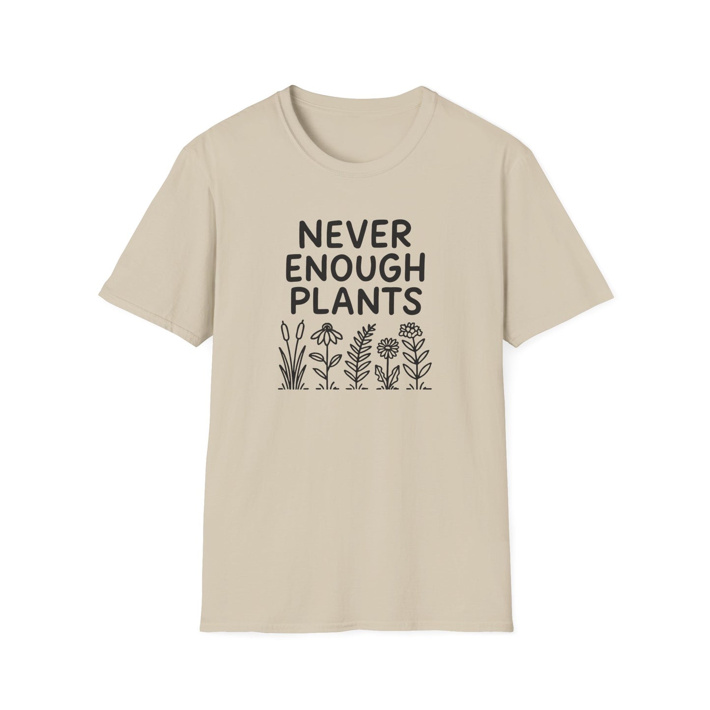 Never Enough Plants T-shirt