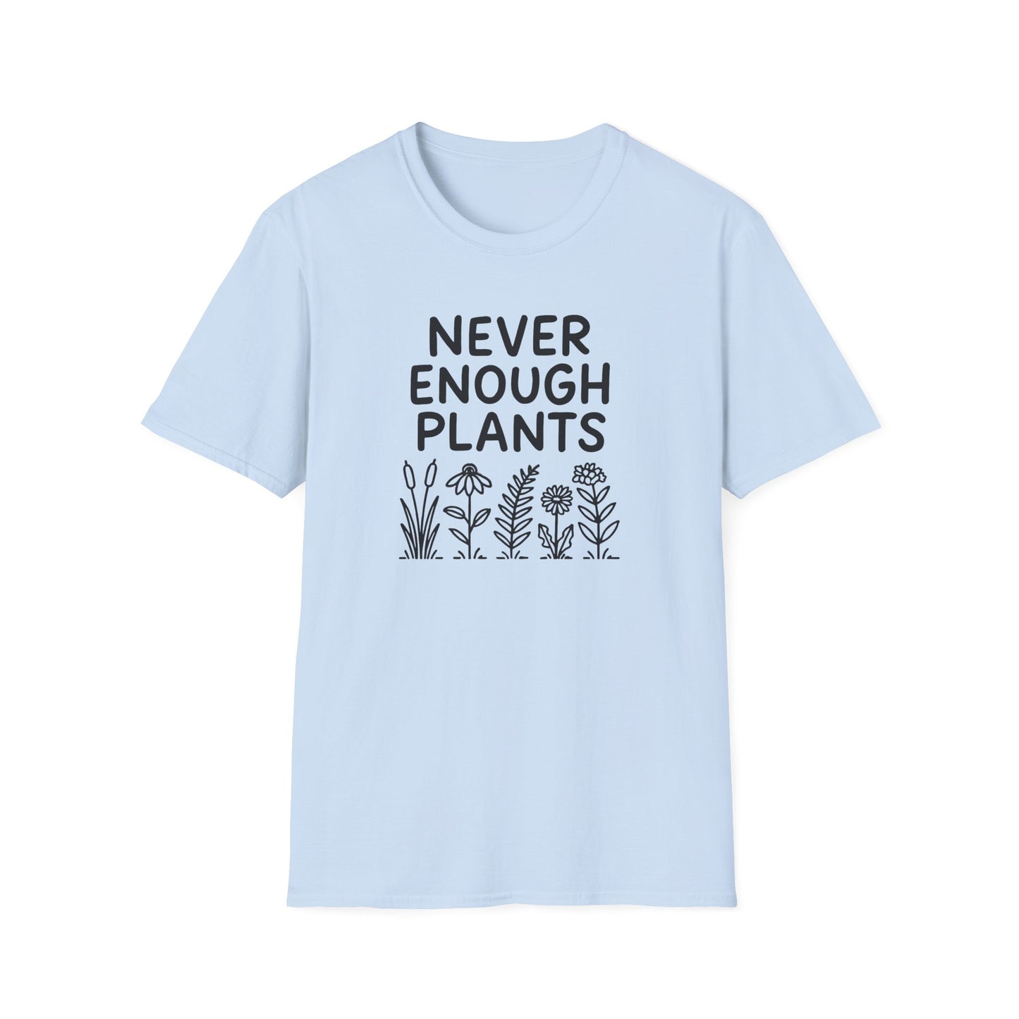 Never Enough Plants T-shirt
