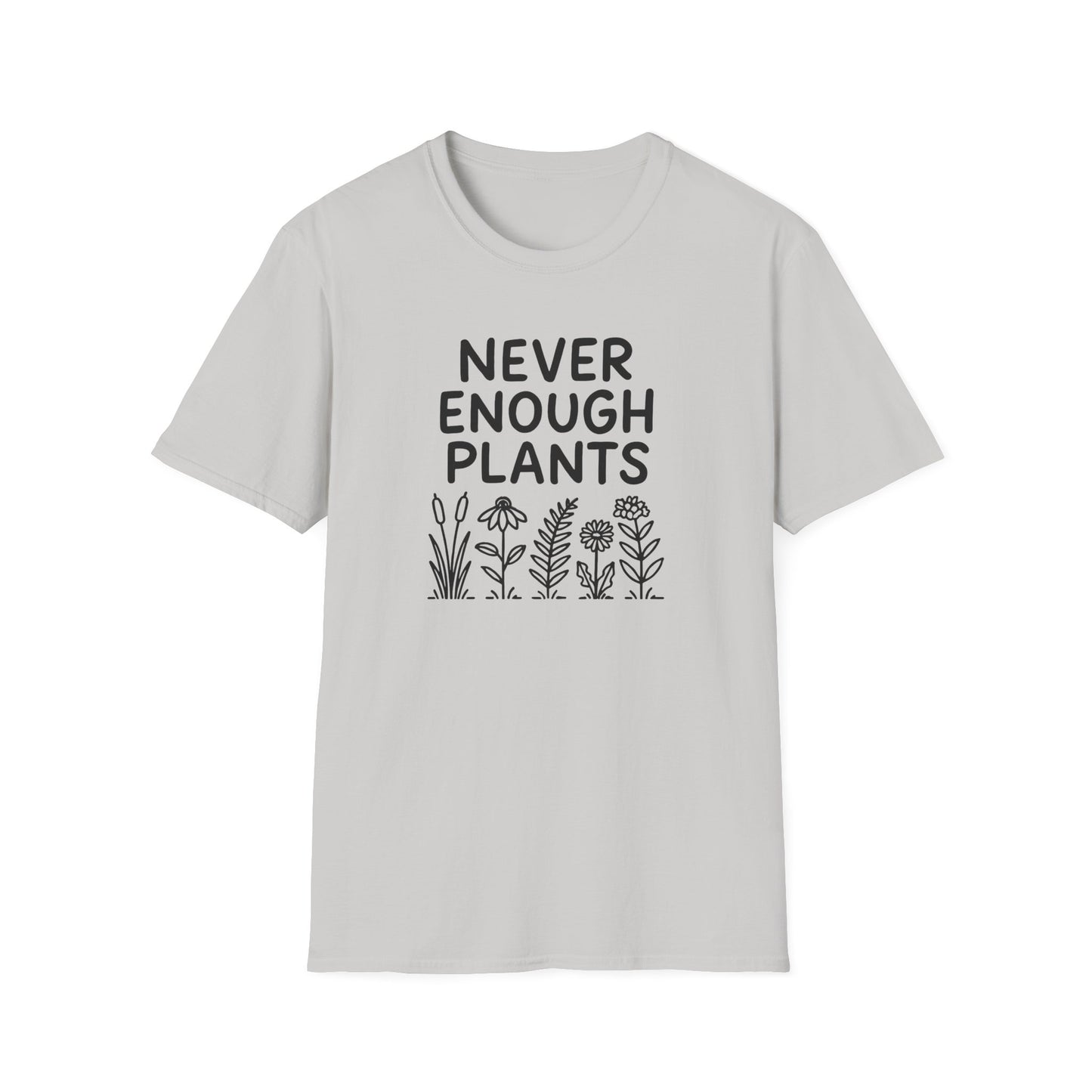Never Enough Plants T-shirt