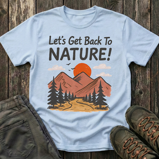Let's Get Back To Nature T-shirt