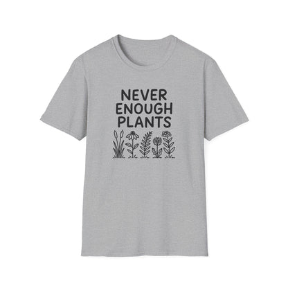 Never Enough Plants T-shirt