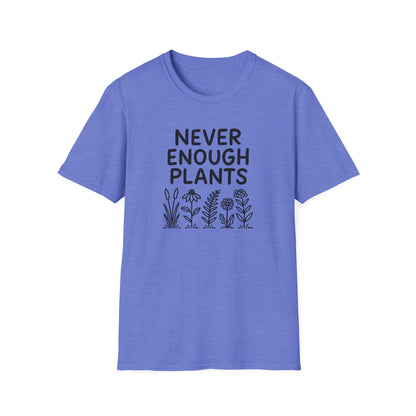 Never Enough Plants T-shirt