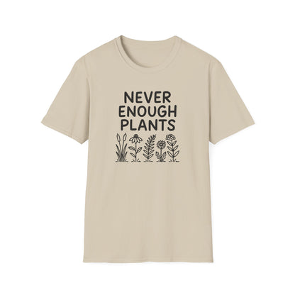 Never Enough Plants T-shirt