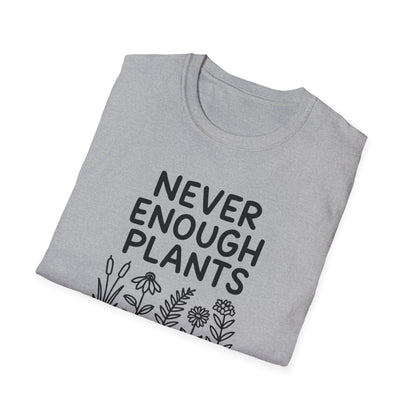 Never Enough Plants T-shirt