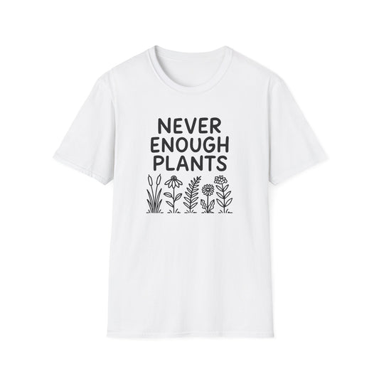 Never Enough Plants T-shirt
