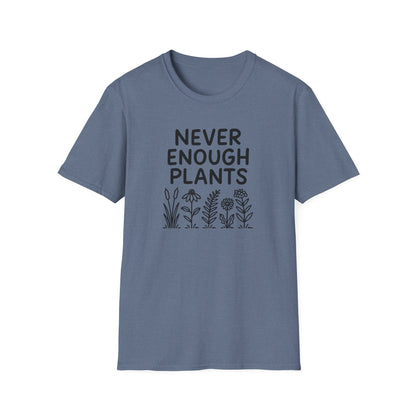 Never Enough Plants T-shirt