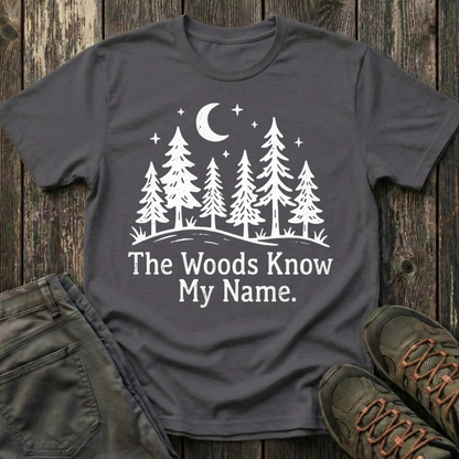 The Woods Know My Name T-shirt