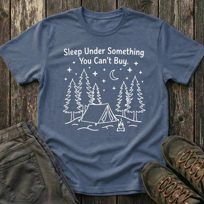 Sleep Under Something You Can't Buy T-shirt