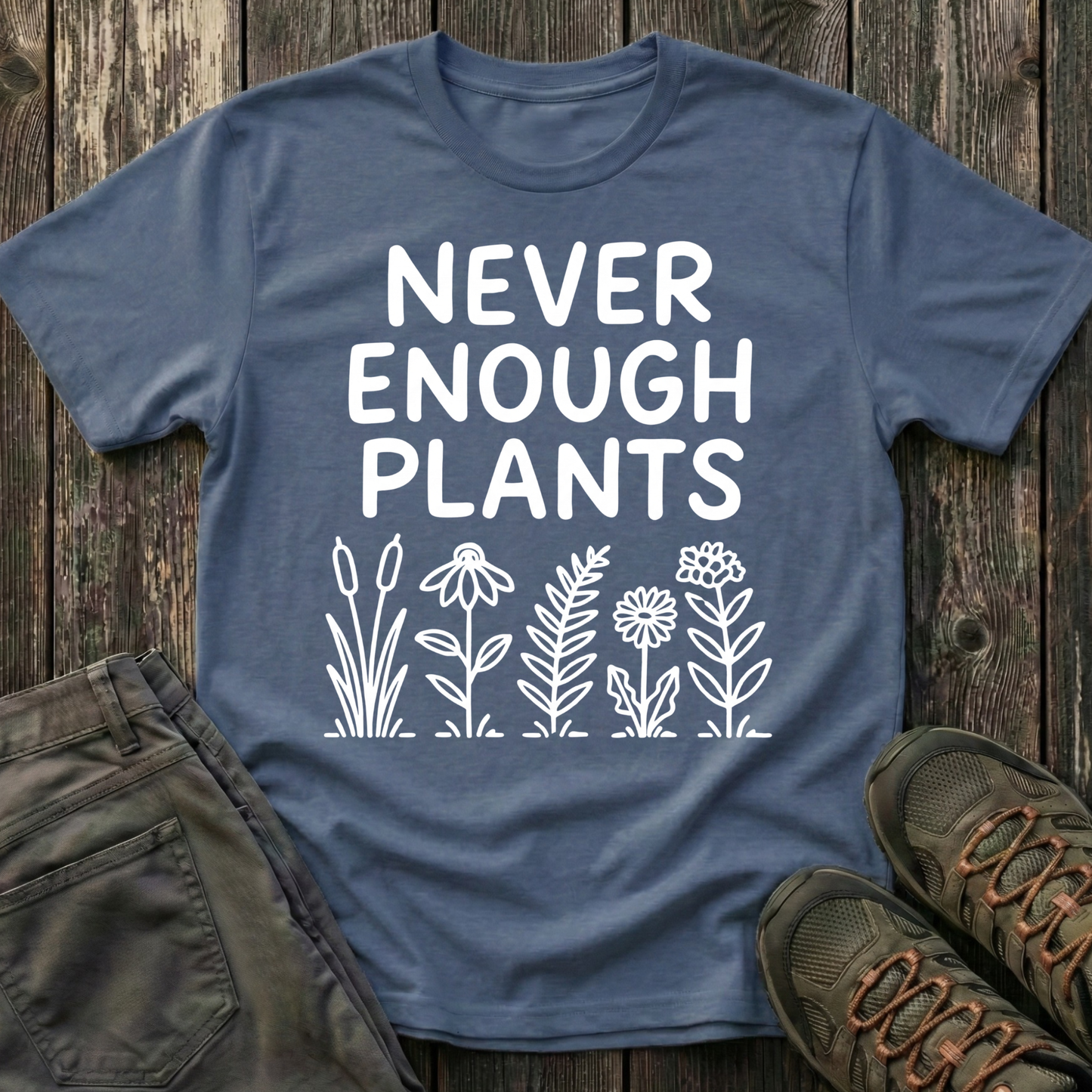 Never Enough Plants T-shirt