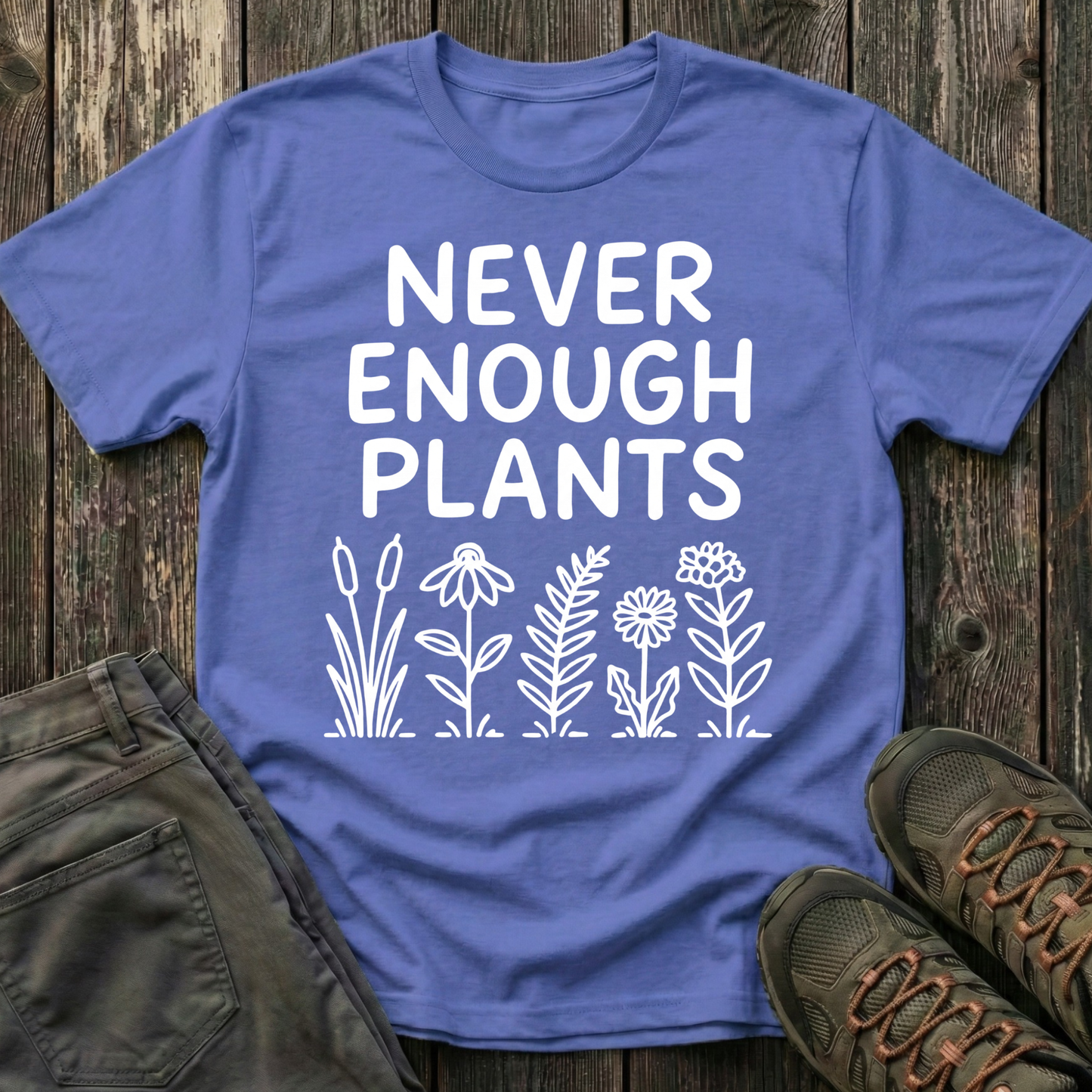 Never Enough Plants T-shirt