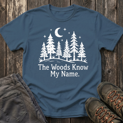 The Woods Know My Name T-shirt