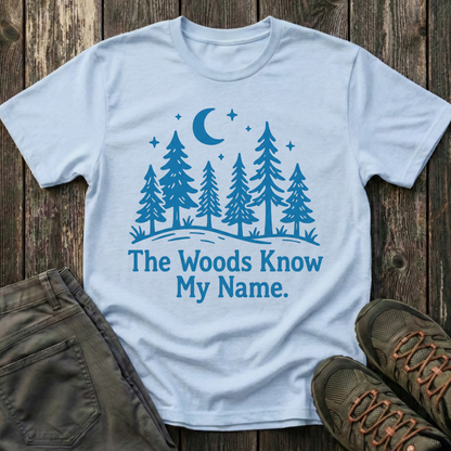 The Woods Know My Name T-shirt