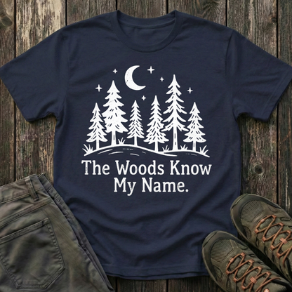 The Woods Know My Name T-shirt