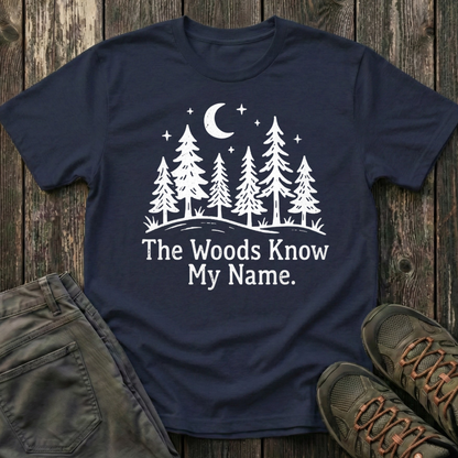 The Woods Know My Name T-shirt