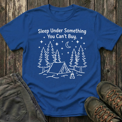 Sleep Under Something You Can't Buy T-shirt