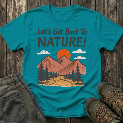 Let's Get Back To Nature T-shirt